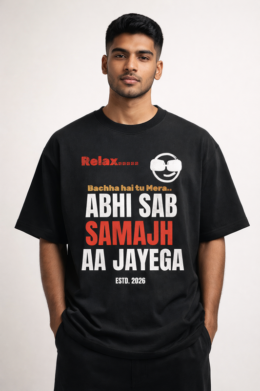 Relax… Abhi Sab Samajh Aa Jayega Oversized T-Shirt – 240 GSM Premium Streetwear | Own My Wear