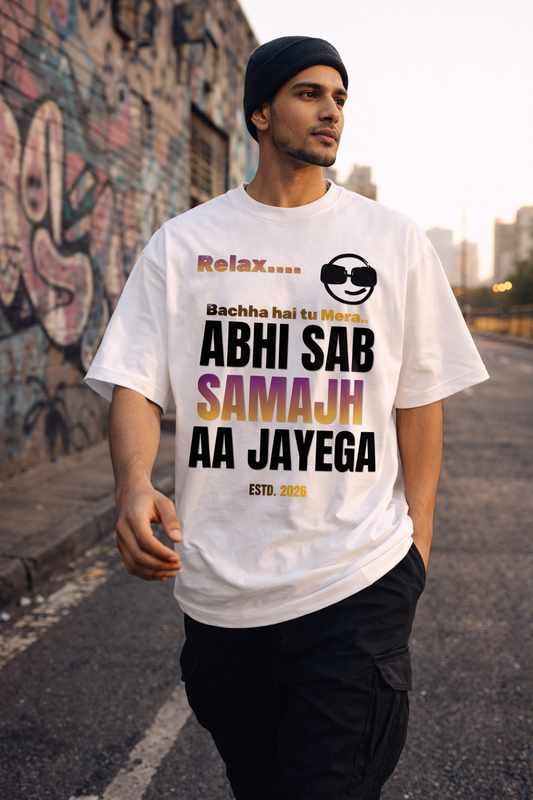Relax… Abhi Sab Samajh Aa Jayega Oversized T-Shirt – 240 GSM Premium Streetwear | Own My Wear